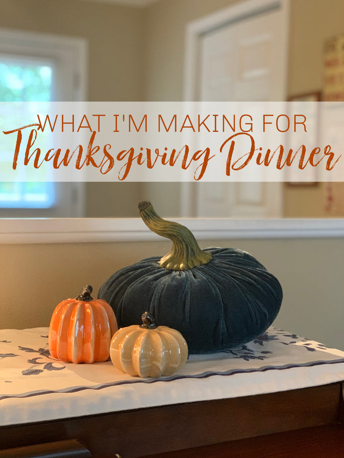 What Im Making For Thanksgiving Dinner {2019}