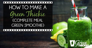 A Guide to making the perfect Green Thickie every time (FAQs)