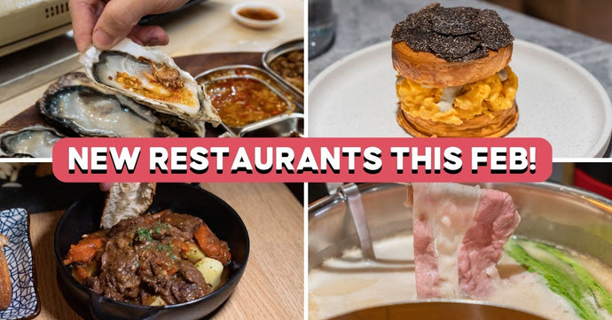 8 New Restaurants In Singapore This February 2023—Cheap Oysters, Wagyu Beef Stew And More